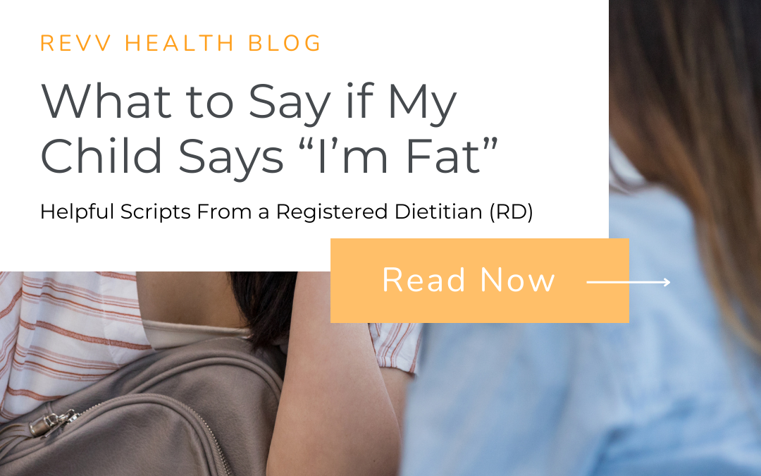 What to Say if My Child Says “I’m Fat” – Helpful Scripts From an RD