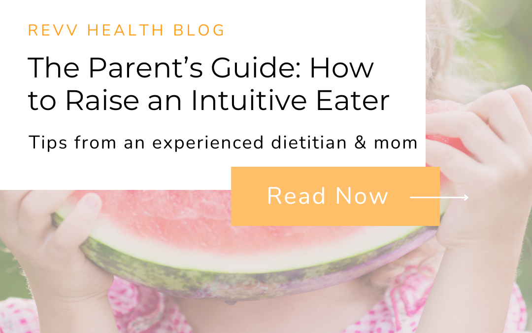 The Parent’s Guide to How to Raise an Intuitive Eater