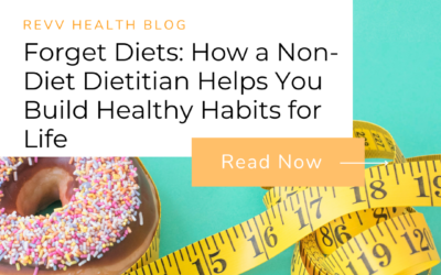 Forget Diets: How a Non-Diet Dietitian Helps You Build Healthy Habits for Life